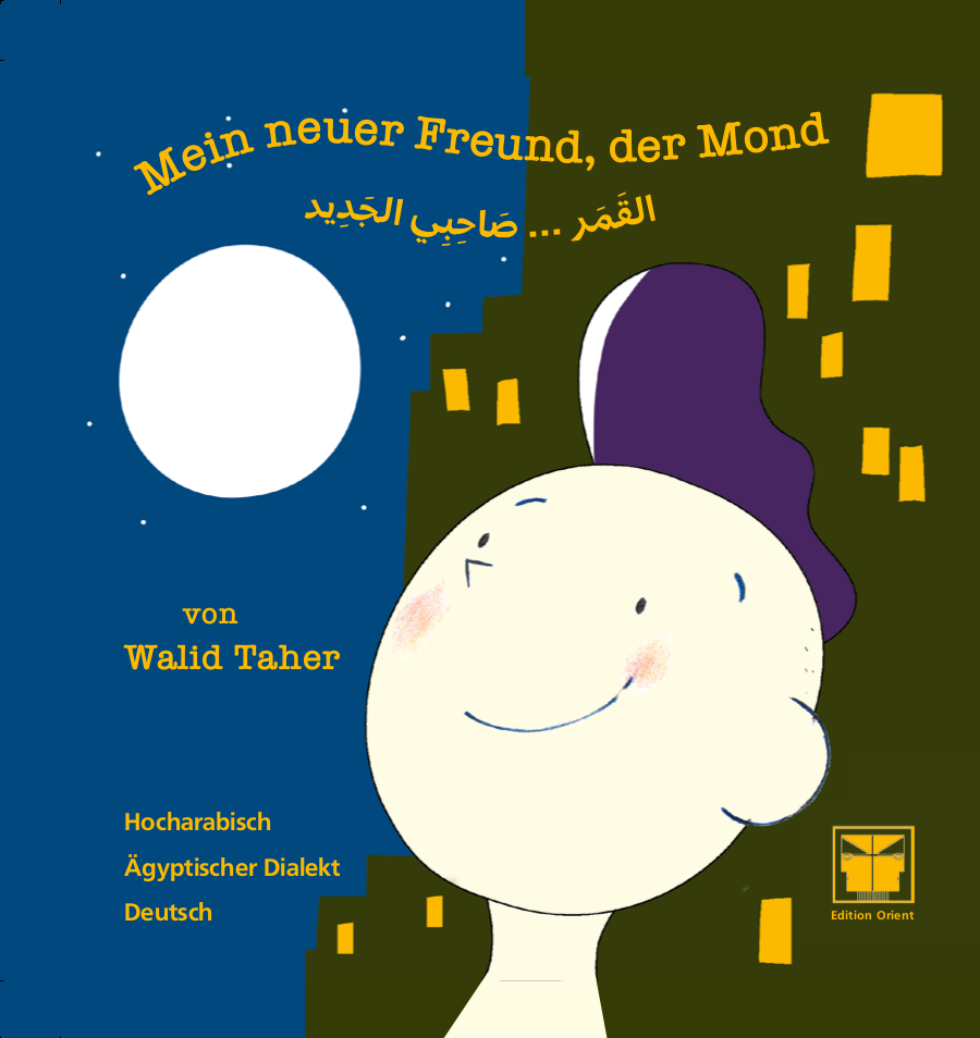 Cover: Mein neuer Freund, der Mond.
            Walid Taher.
            Edition Orient