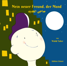 Cover: Mein neuer Freund, der Mond,
            Walid Taher.<br>
            Edition Orient, Berlin
